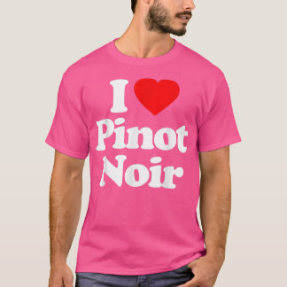 I Love Pinot Noir Heart _ Funny T-Shirt