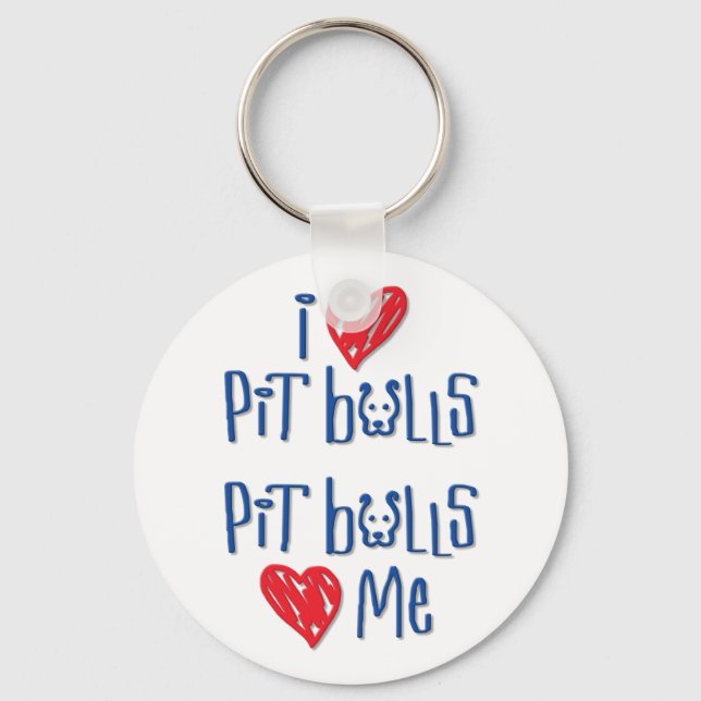 I Love Pit Bulls - Pit Bulls Love Me Keychain (Front)