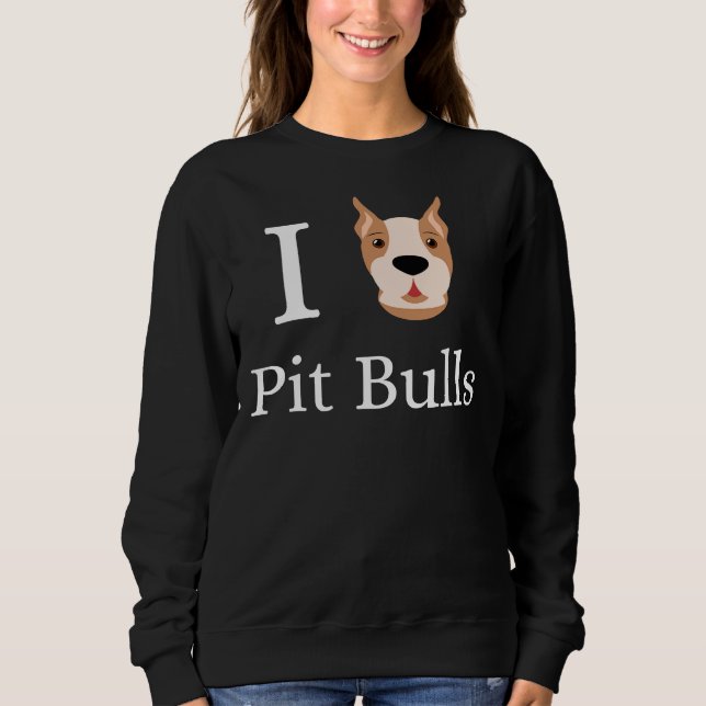 I Love Pit Bulls Pitbull Terrier Dog Owner Mom Dad Sweatshirt (Front)