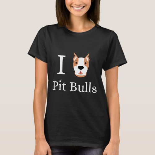 I Love Pit Bulls Pitbull Terrier Dog Owner Mom Dad T_Shirt