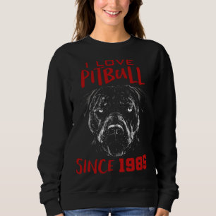 I love pitbull since 1985 sweatshirt