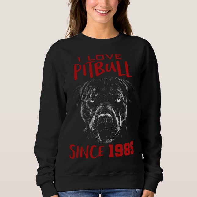 I love pitbull since 1985 sweatshirt (Front)