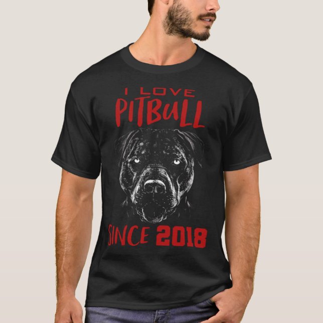 I love pitbull since 2018 T-Shirt (Front)