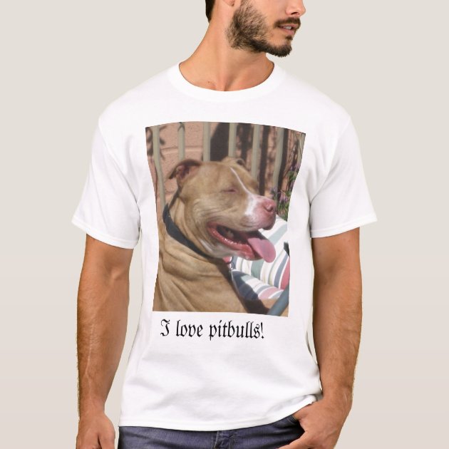 i love pitbulls shirt