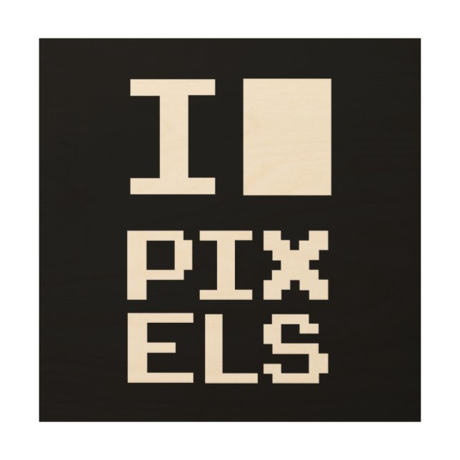 I Love Pixels, geek design, pixel art (Front)