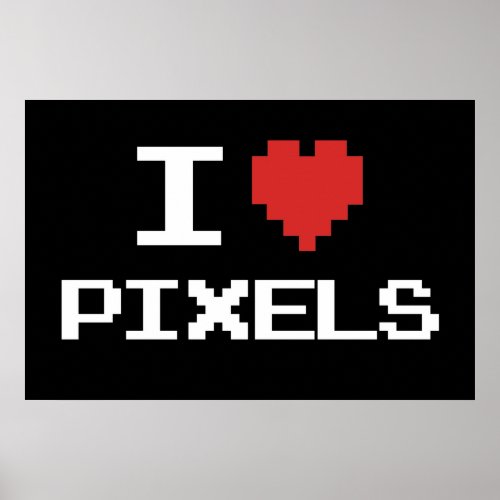 I love pixels pixelated heart retro 8bit gamer poster