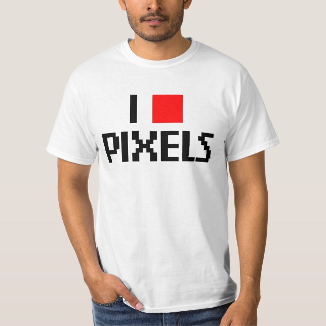I Love Pixels T-Shirt (Front)