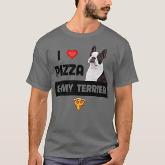 I Love Pizza and My Boston Terrier Dog Pepperoni F T-Shirt
