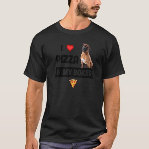 I Love Pizza And My Boxer Dog Owner Pepperoni Food T_Shirt