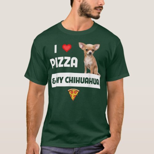 I Love Pizza And My Chihuahua Dog Owner Pepperoni  T_Shirt