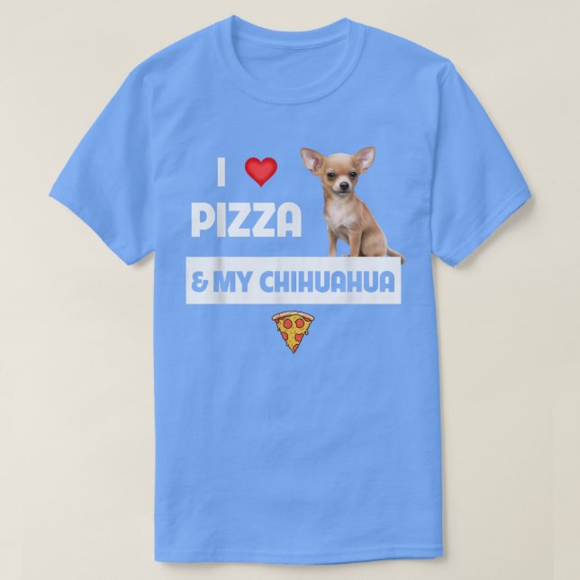 I Love Pizza And My Chihuahua Dog Owner Pepperoni  T-Shirt (Design Front)