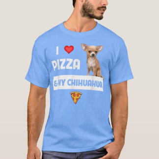 I Love Pizza And My Chihuahua Dog Owner Pepperoni T-Shirt