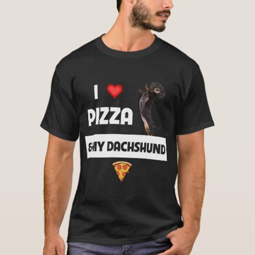I Love Pizza and My Dachshund Dog Owner Pepperoni  T_Shirt
