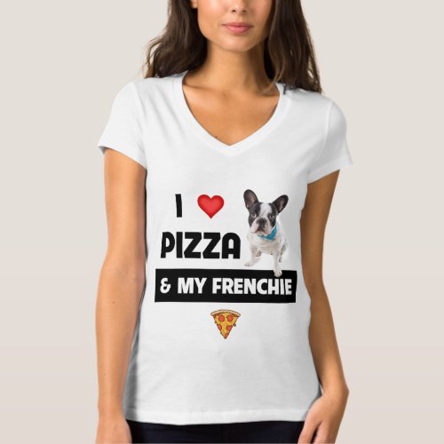 I Love Pizza and My Frenchie Dog French Bulldog Fo T_Shirt