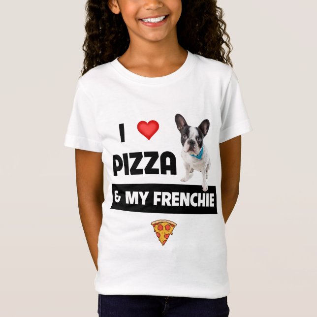I Love Pizza and My Frenchie Dog French Bulldog Fo T-Shirt (Front)