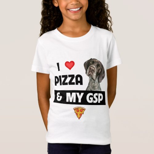 I Love Pizza and My GSP German Shorthaired Pointer T_Shirt