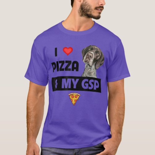 I Love Pizza and My GSP German Shorthaired Pointer T_Shirt