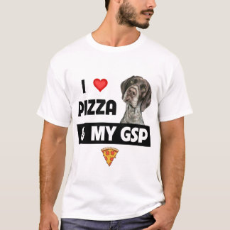 I Love Pizza and My GSP German Shorthaired Pointer T-Shirt