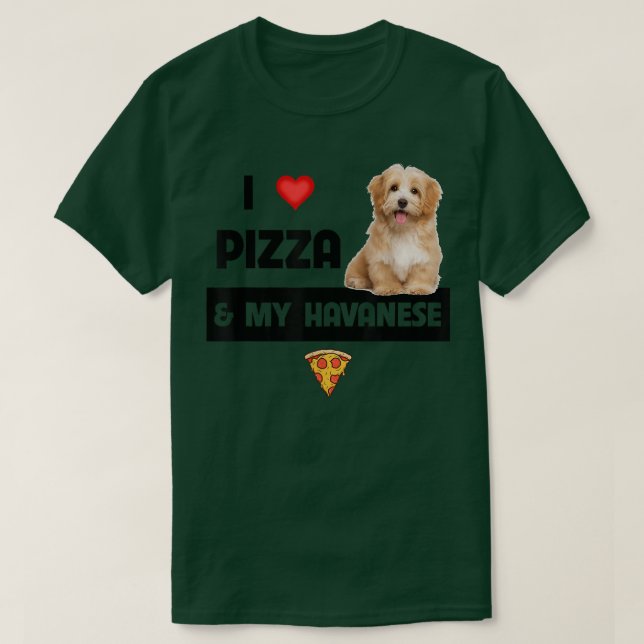 I Love Pizza And My Havanese Dog Havapoo Pepperoni T-Shirt (Design Front)