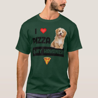I Love Pizza And My Havanese Dog Havapoo Pepperoni T-Shirt