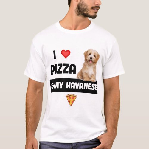 I Love Pizza And My Havanese Dog Havapoo Pepperoni T_Shirt