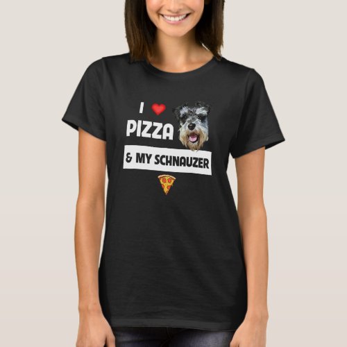 I Love Pizza And My Schnauzer Dog Pepperoni Cheese T_Shirt