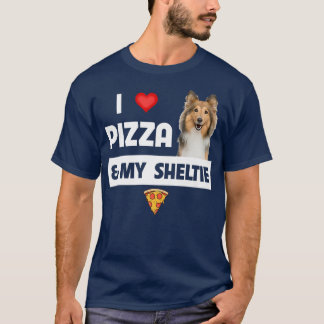 I Love Pizza And My Sheltie Dog Shetland Sheepdog  T-Shirt