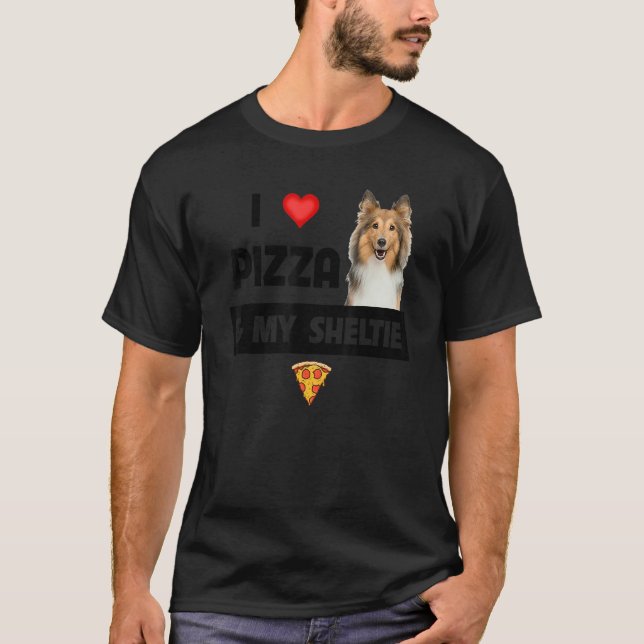 I Love Pizza And My Sheltie Dog Shetland Sheepdog  T-Shirt (Front)