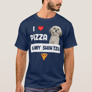 I Love Pizza And My Shih Tzu Dog Pepperoni Cheese T-Shirt