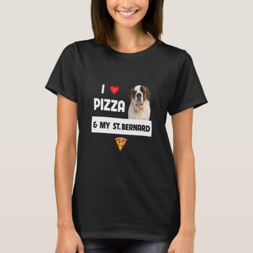 I Love Pizza And My St Bernard Dog Pepperoni Chees T_Shirt