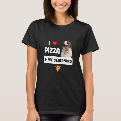 I Love Pizza And My St Bernard Dog Pepperoni Chees T_Shirt