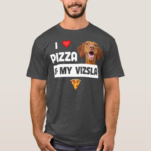 I Love Pizza And My Vizsla Dog Pepperoni Cheese Lo T_Shirt