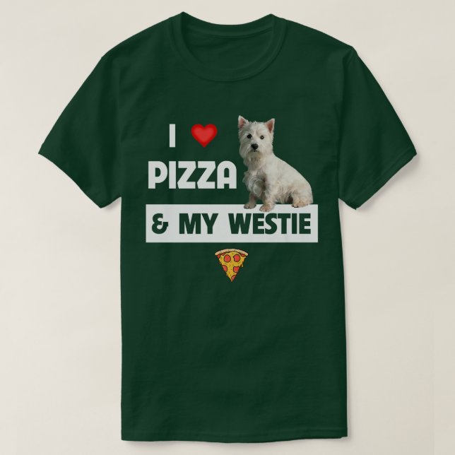 I Love Pizza And My Westie Dog West Highland White T-Shirt (Design Front)