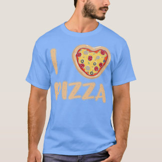 I Love Pizza Foodie Italian Food Pizzaholics Pizza T-Shirt