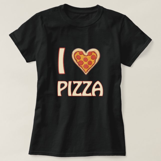 I love Pizza – Funny Food Lover Gift T-Shirt (Design Front)