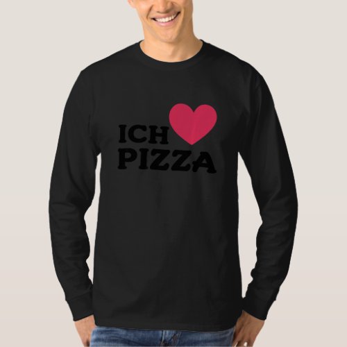 I Love Pizza In German Foodie Food  Pizza Pun  1 T_Shirt