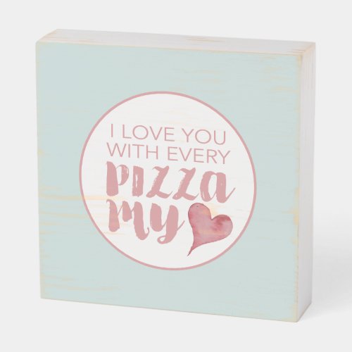 I Love Pizza My Heart Wooden Box Sign