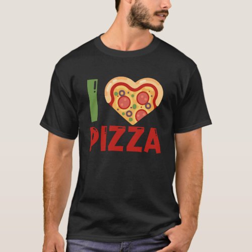 I love Pizza slice heart shape food  for women men T_Shirt