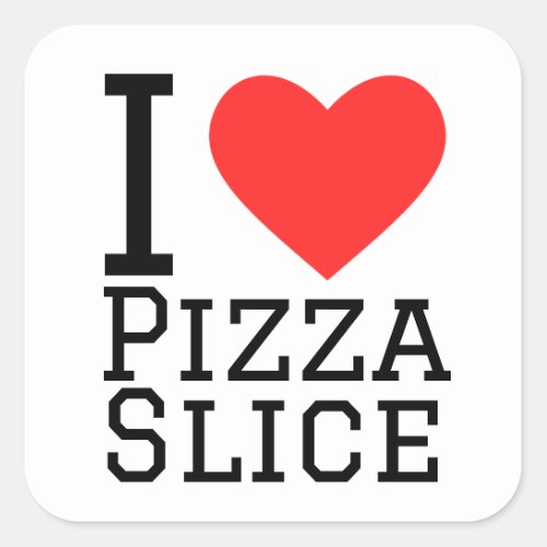 I love pizza slice square sticker