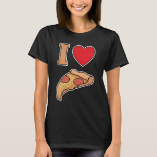 I love pizza T-Shirt