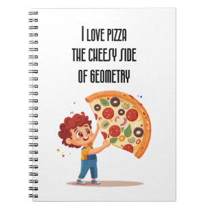 "I Love Pizza: The Cheesy Side of Geometry" funny Notebook