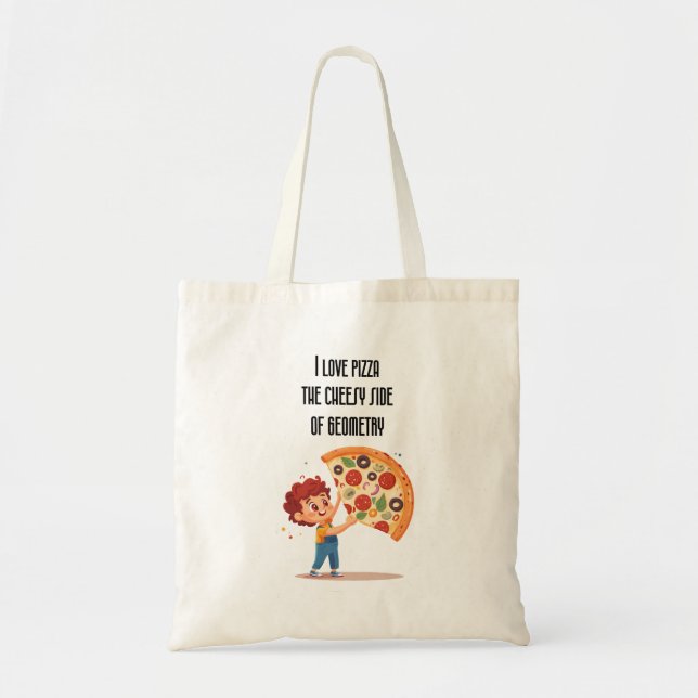 "I Love Pizza: The Cheesy Side of Geometry" funny  Tote Bag (Front)