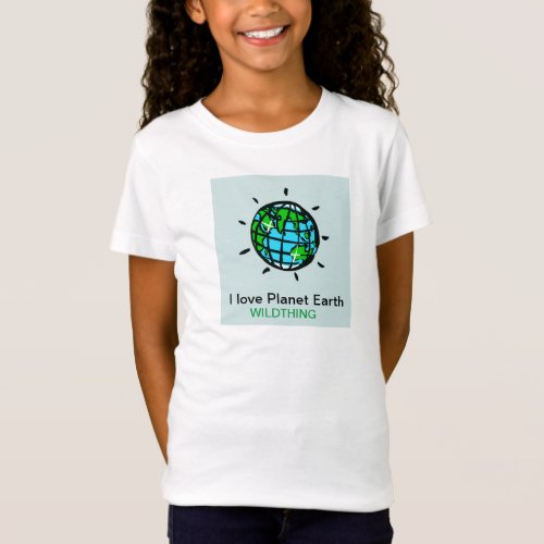 I love Planet Earth _ Wildthing _ Conservation _ T_Shirt