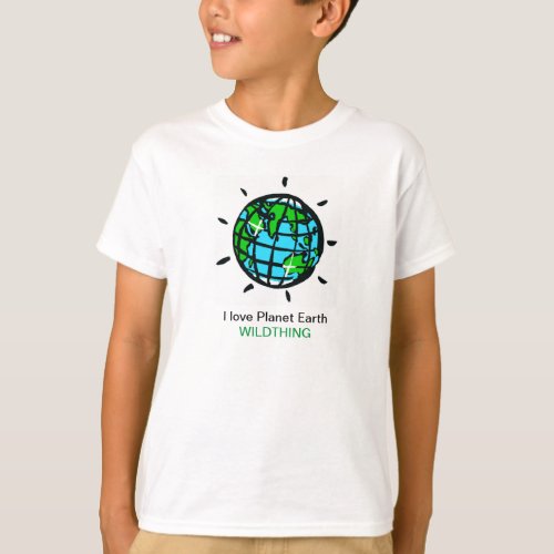 I love  Planet Earth _ Wildthing _ Nature _ T_Shirt