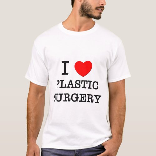 I Love Plastic Surgery T_Shirt