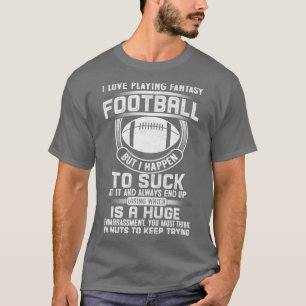 I Love playing fantasy football T-Shirt