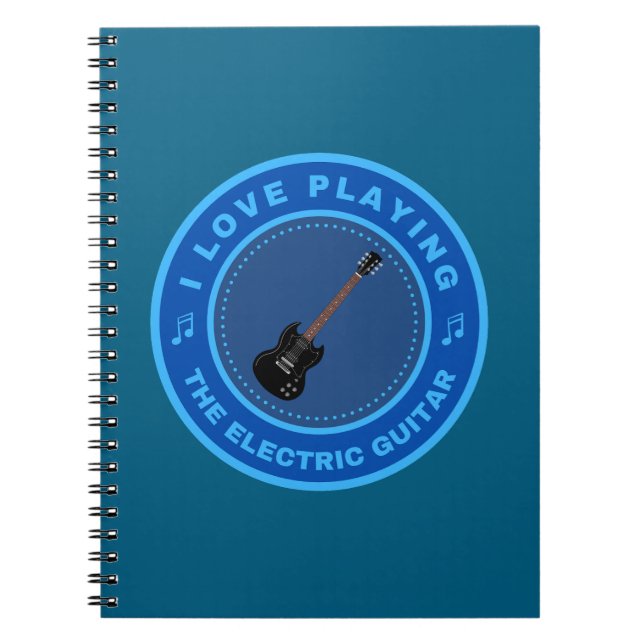 I love playing the Electric Guitar Notebook (Front)