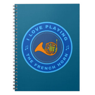 I love playing the French Horn Notebook