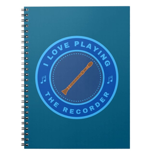 I love playing the Recorder Notebook (Front)