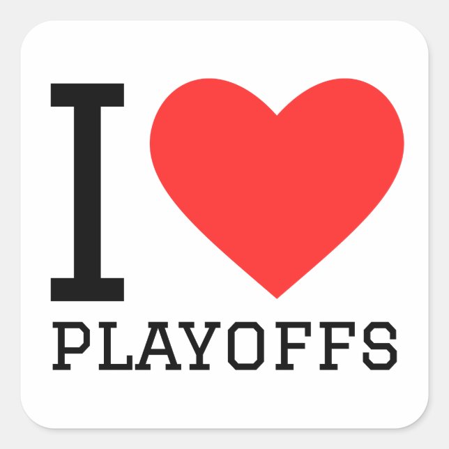 I love playoffs  square sticker (Front)